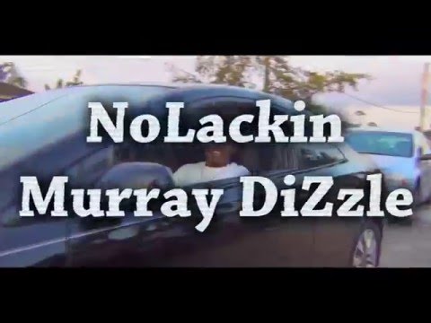 Murray Dizzle - NoLackin (Dir. by @Alii K. Films)