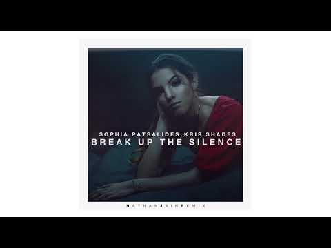 Break Up the Silence - Sophia Patsalides, Kris Shades  (Nathan Jain Remix)