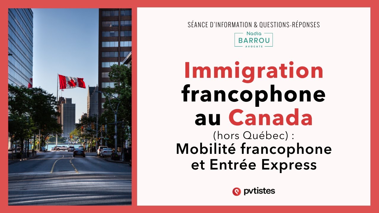 🇨🇦 Immigration francophone au Canada (hors Québec) : Mobilité francophone et Entrée Express