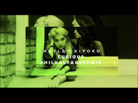 Hayley Kiyoko   Curious (PHIL VOLTAGE REMIX)