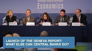 Launch of the Geneva Report: What Else Can Central Banks Do?