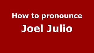 How to pronounce Joel Julio