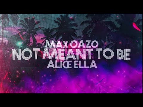 Max Oazo & Alice Ella -  Not Meant To Be [Official Lyric Video]