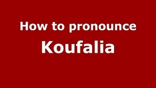 How to pronounce Koufalia