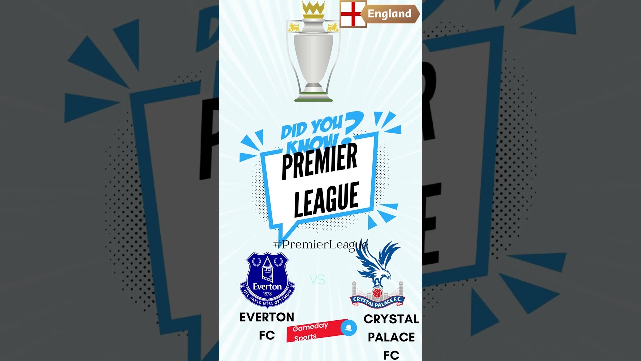 Mark Your Calendar: Everton FC vs Crystal Palace FC Premier League Match