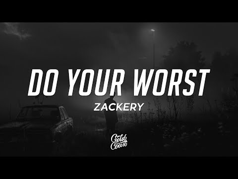 Zackery - Do Your Worst (Lyrics)