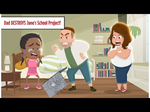 Dad DESTROYS Jane’s School Project!