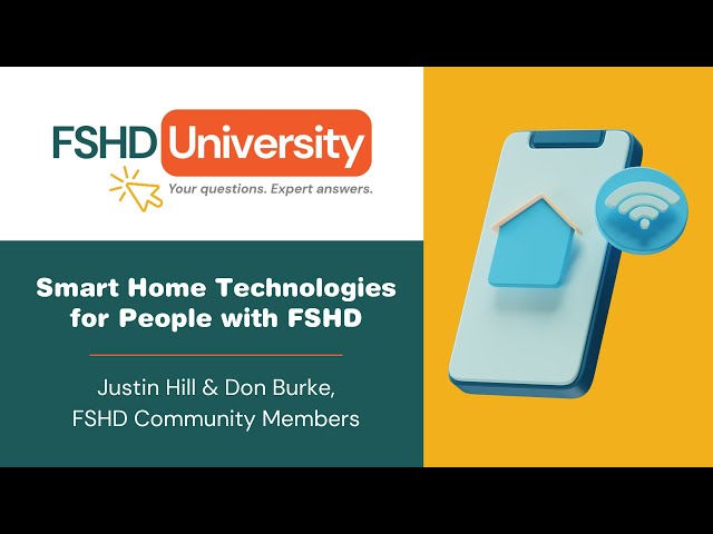 Smart Home Technologies for Individuals with FSHD, FSHD University with Justin Hill & Don Burke