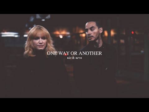 rio and beth || one way or another