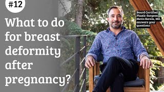 What to do for breast deformity after pregnancy?