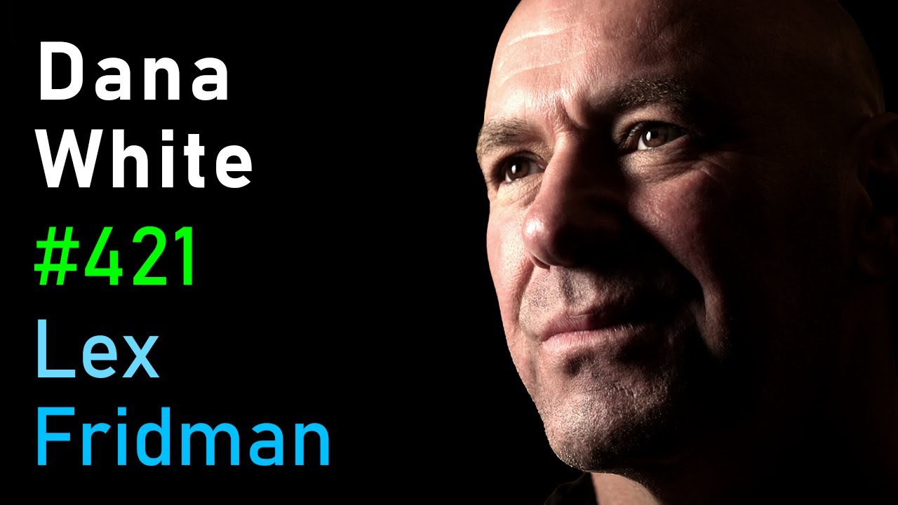 #421 – Dana White: UFC, Fighting, Khabib, Conor, Tyson, Ali, Rogan, Elon & Zuck