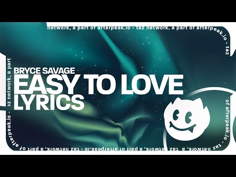Bryce Savage - Easy To Love (Lyrics)