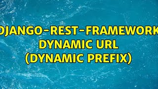 Django-Rest-Framework dynamic url (dynamic prefix) (2 Solutions!!)