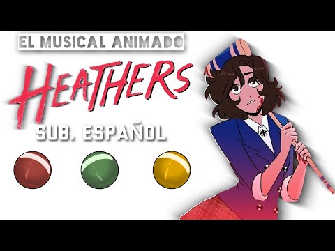 HEATHERS: THE MUSICAL ‎ •  ANIMATED  | SUB. ESPAÑOL