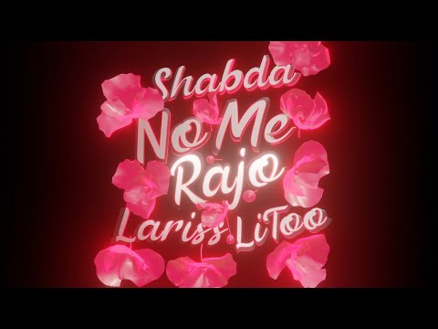 Shabda❌ Lariss ❌ LiToo - No me rajo
