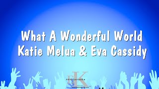 What A Wonderful World - Katie Melua &amp; Eva Cassidy (Karaoke Version)
