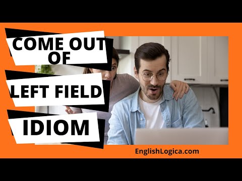 Come Out Of Left Field - Idiom | Common English Idioms | Business English & Everyday Vocabulary