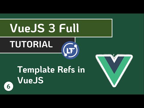 VueJS 3 Full Tutorial - #6 Template Refs in VueJS