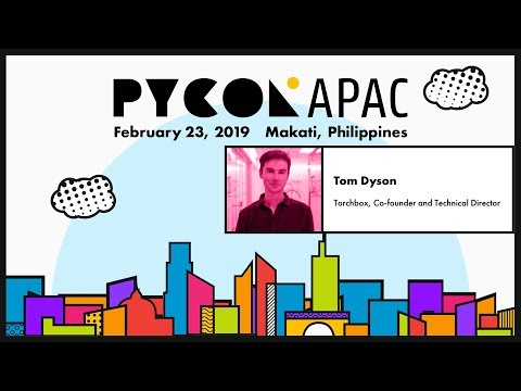 Pycon APAC 2019 - Tom Dyson - Here Come The Robots - Python and Machine Learning