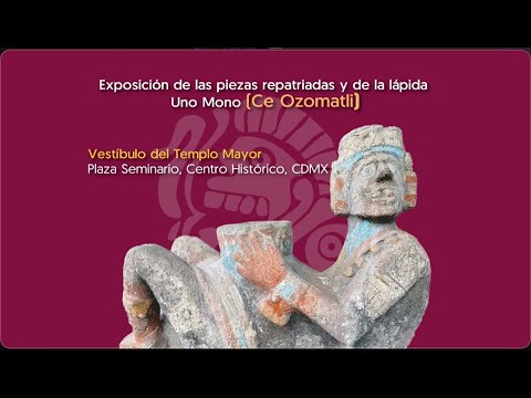 Exposición de las piezas repatriadas y de la lápida Uno Mono Ce Ozomatli