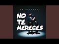 No Te Mereces