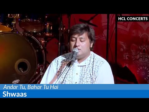 Andar Tu, Bahar Tu Hai by Shwaas - HCL Concerts