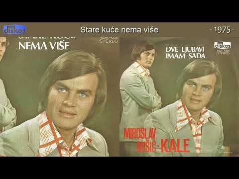 Miroslav Misic Kale - Stare kuce nema vise - (Audio 1975)