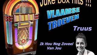 Truus - Ik Hou Nog Zoveel Van Jou