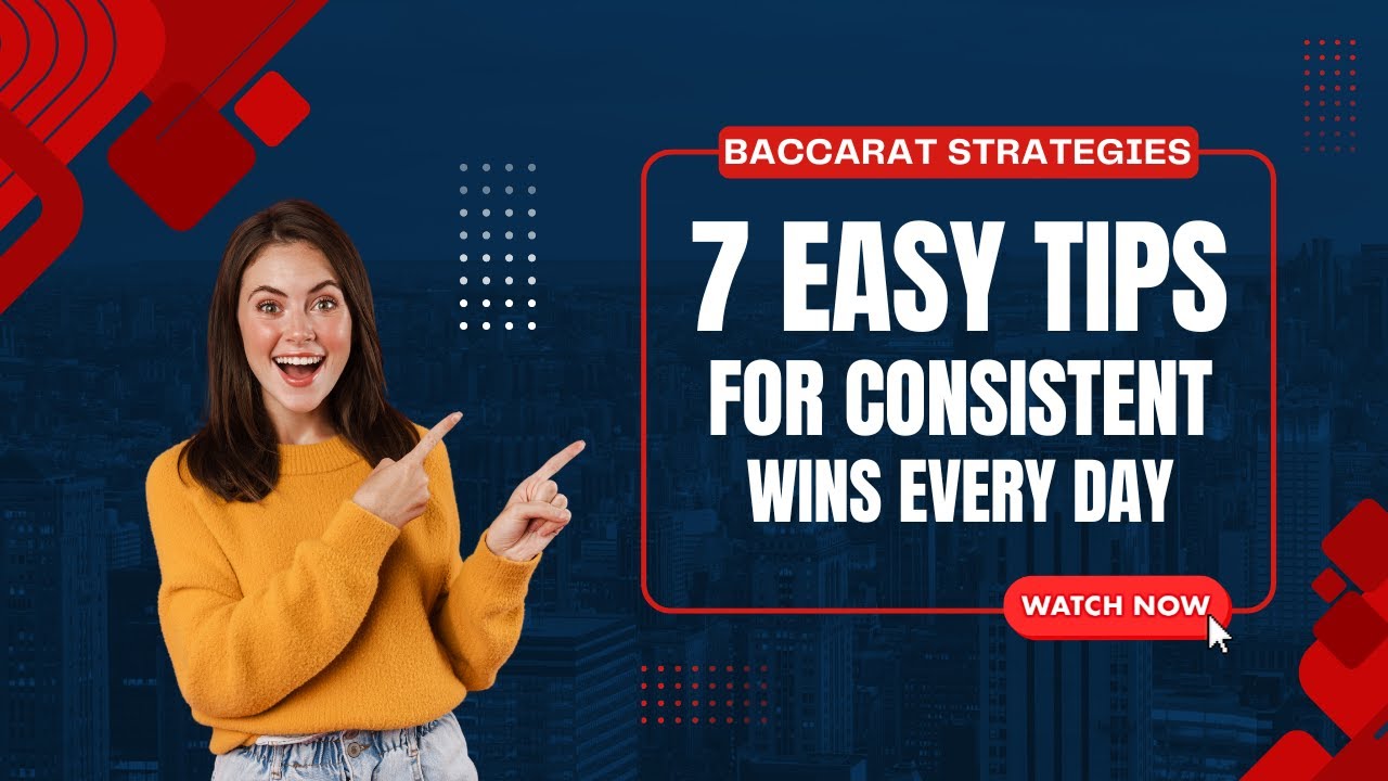 Baccarat Strategies: 7 Easy Tips for Consistent Wins Every Day