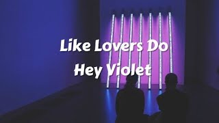 Like Lovers Do  Hey Violet lyrics