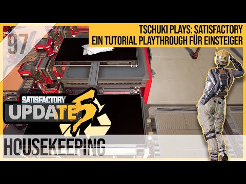 SATISFACTORY TUTORIAL Let's Play Update 5: 97 - Housekeeping