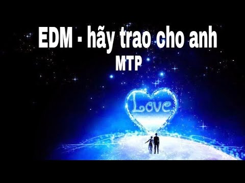 EDM - Hãy Trao Cho Anh|sơn tùng mtp