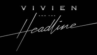 VIVIEN AND THE HEADLINE video preview