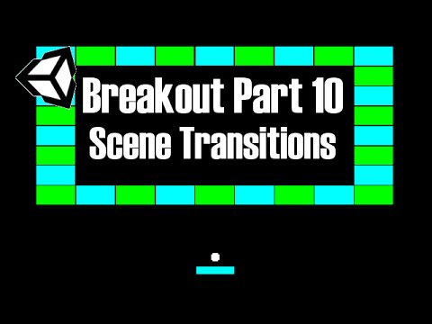 Unity Tutorial #2: Breakout (10 / --) [Scene Transitions]