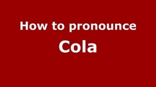 How to pronounce Cola