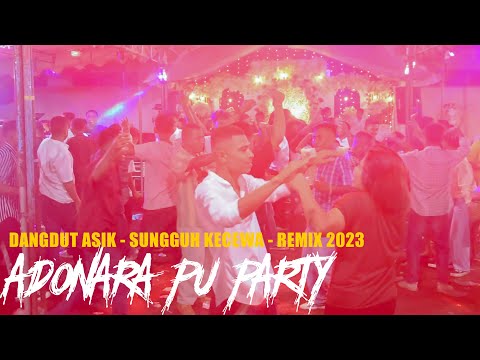ADONARA HARUBALA PU PARTY - JOGET DANGDUT - SUNGGUH KECEWA - REMIX 2023