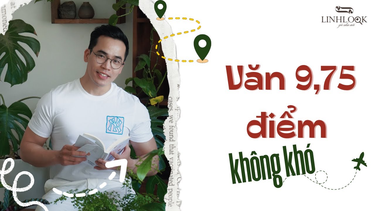 9,75 điểm Văn trong tầm tay với 4 phương pháp dễ dàng áp dụng