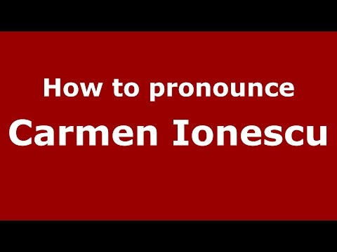 How to pronounce Carmen Ionescu (Romanian/Romania)  - PronounceNames.com