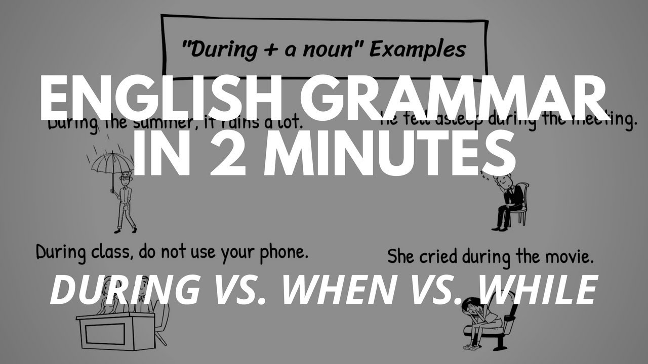 During vs. When vs. While - English Grammar in 2 Minutes