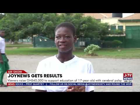 JoyNews Gets Result: Viewers raise GHS40,000 to support education of 17-year-old with cerebral palsy