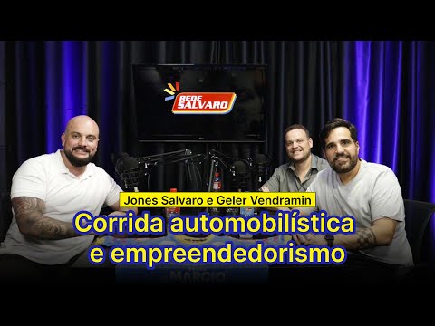 JONES SALVARO E GELER VENDRAMIN - Pilotos de corrida e empresários da Rede Salvaro | #005