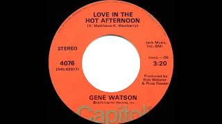 1975 Gene Watson - Love In The Hot Afternoon