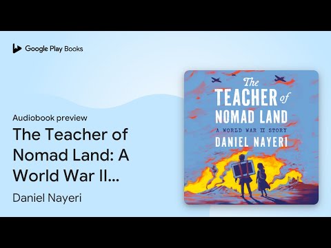 The Teacher of Nomad Land: A World War II… by Daniel Nayeri · Audiobook preview