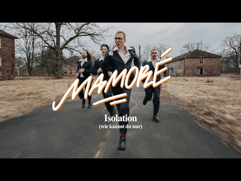 MAMORÉ - Isolation (Wie kannst du nur)