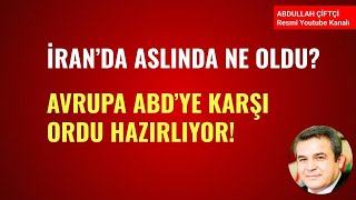 İRAN'DA ASLINDA NE OLDU? AVRUPA ABD'YE KARŞI ORDU HAZIRLIYOR!
