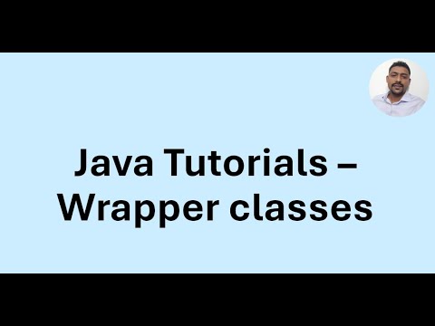 Java Tutorial 52 Wrapper Classes When To Use Them