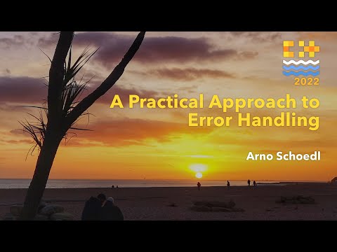 A Practical Approach to Error Handling - Arno Schoedl - C++ on Sea 2022
