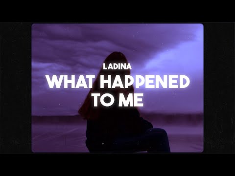 Ladina - What happened to me (Lyrics)