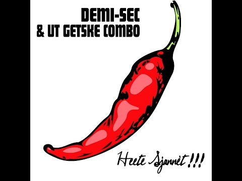 Demi-Sec  -  Heete Sjannèt