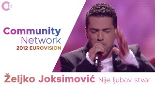 Željko Joksimović - Nije ljubav stvar - Serbia 🇷🇸 - Eurovision Song Contest 2012